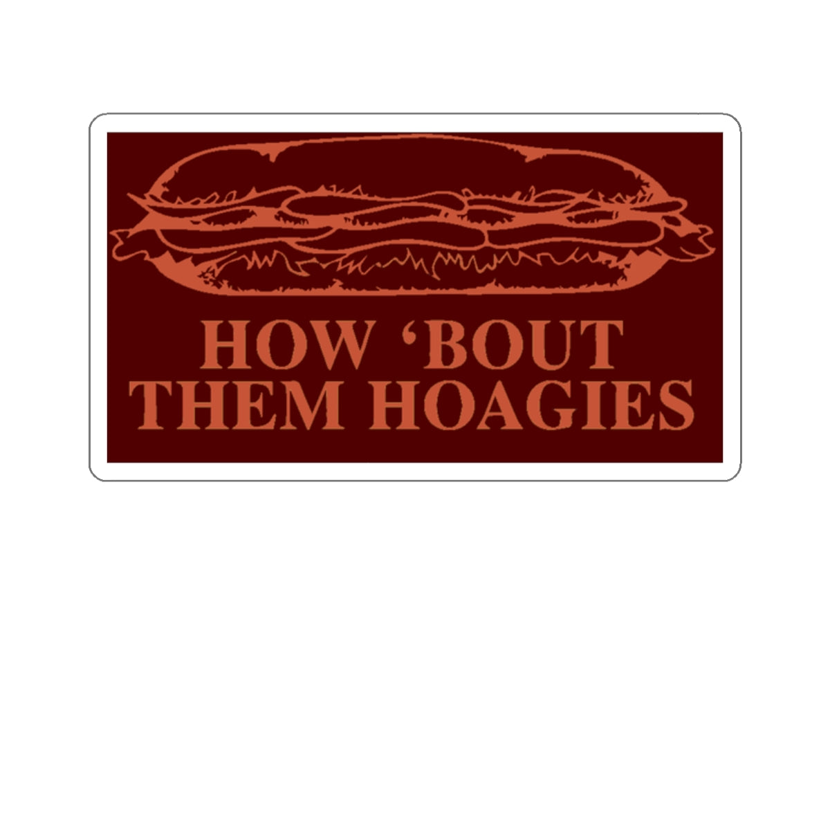 How 'Bout Them Hoagies Sticker